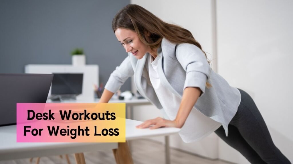 10 Quick Workouts You Can Do at Your Desk for Weight Loss