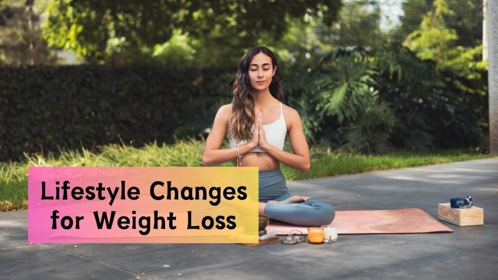 10 Simple Lifestyle Changes for Sustainable Weight Loss