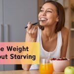 7 Secrets to Lose Weight Without Starving