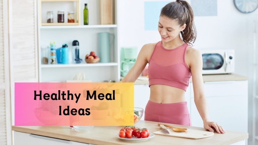 8 Simple and Healthy Meal Ideas for Weight Loss