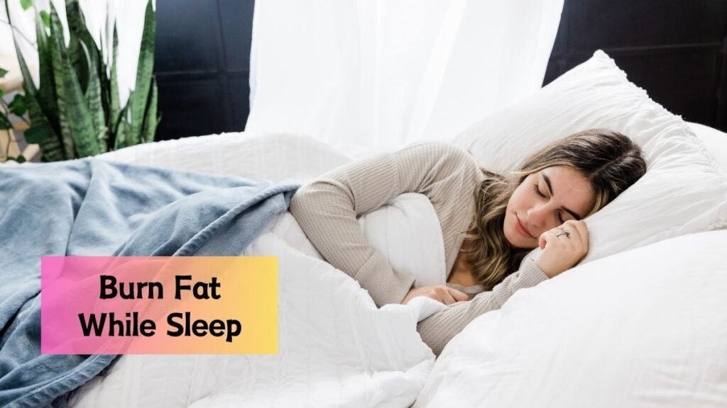 Burn Fat in Your Sleep: The Ultimate Guide to Overnight Weight Loss