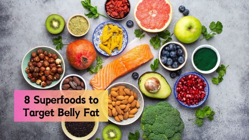 Eat Smart, Lose Fat: 8 Superfoods to Target Stubborn Belly Fat