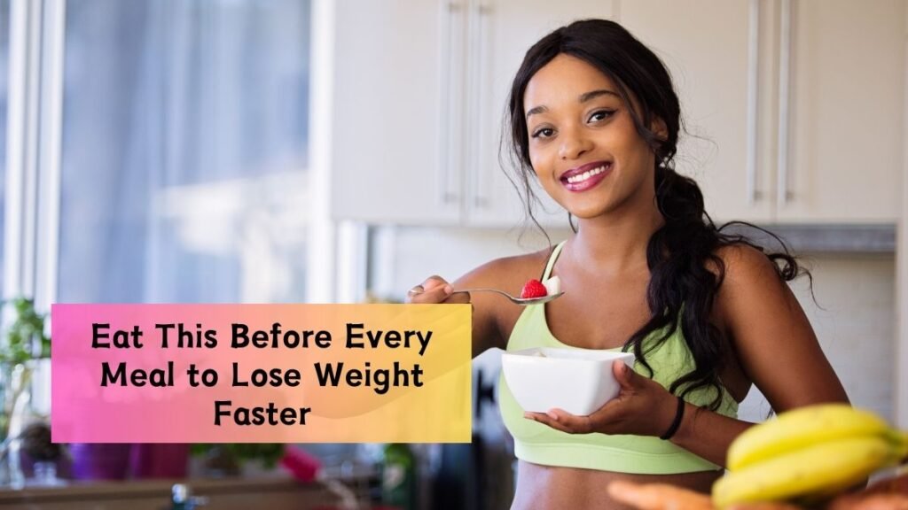 Eat This Before Every Meal to Lose Weight Faster Than Ever!