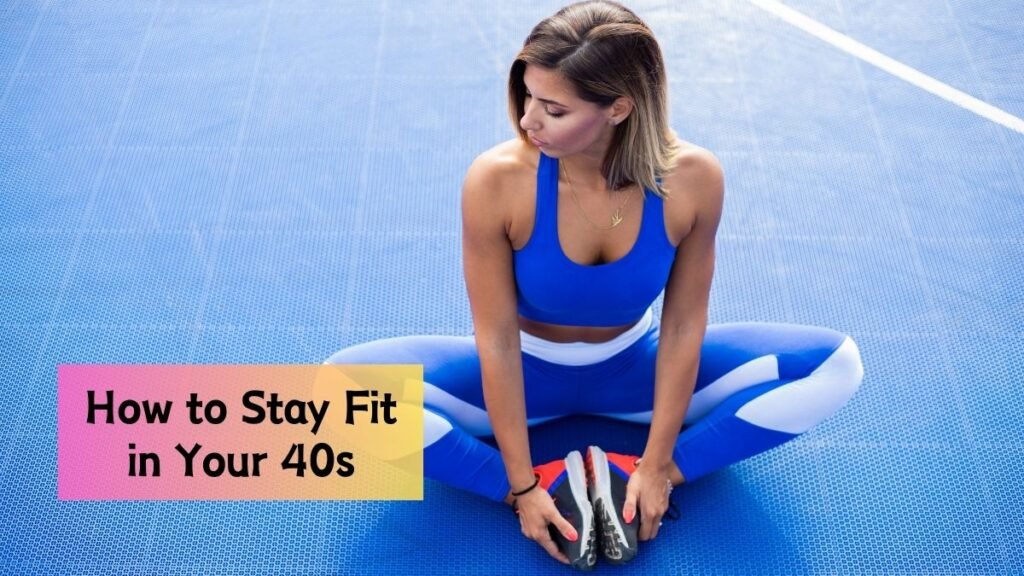 Stay Fit in Your 40s: How to Lose Weight and Keep It Off