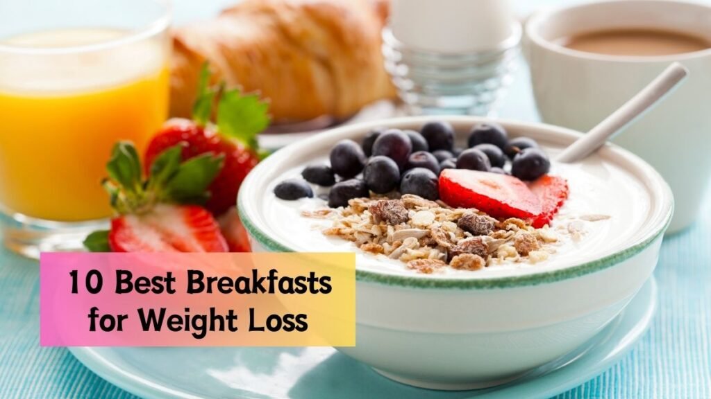 The 10 Best Breakfasts for Weight Loss