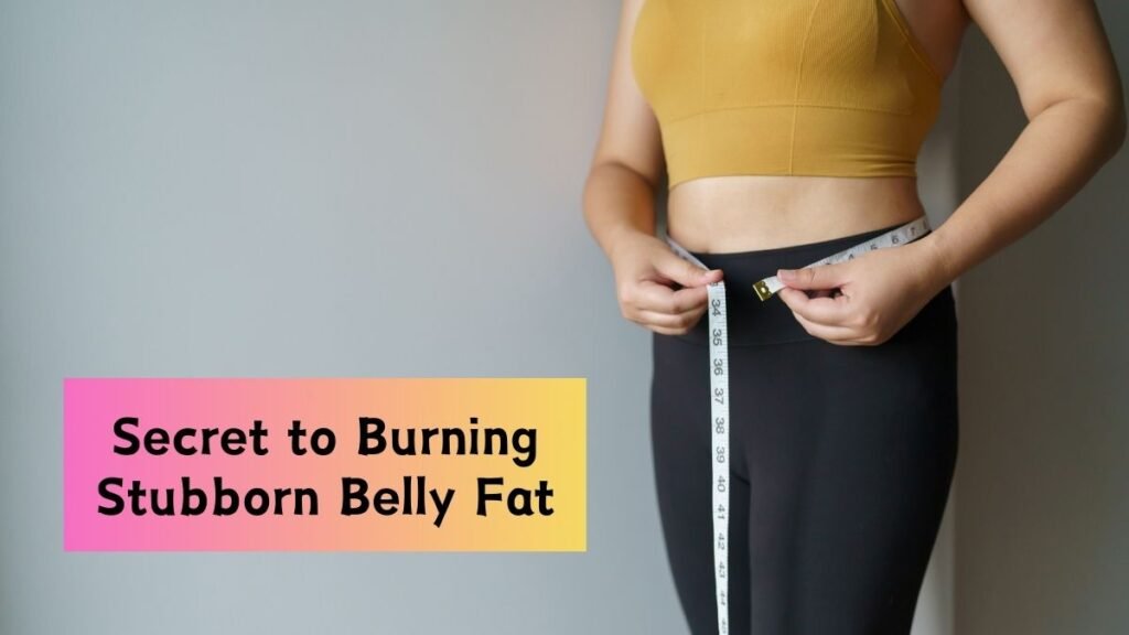 The Secret to Burning Stubborn Belly Fat Without Starving Yourself