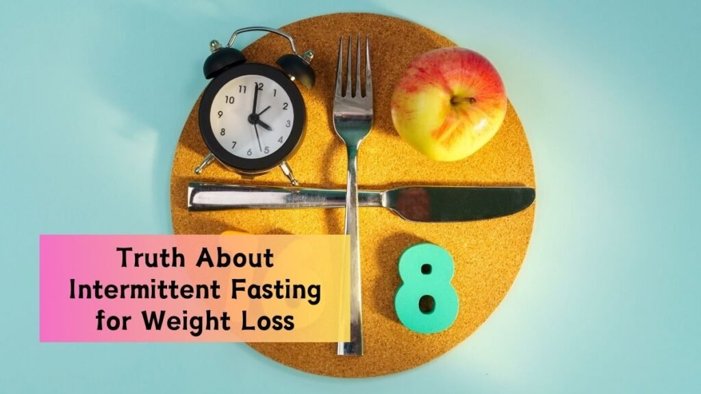 The Truth About Intermittent Fasting for Weight Loss – Does It Work?