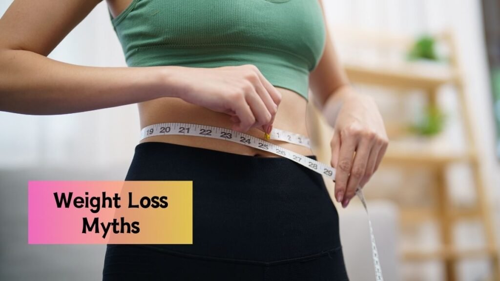 Top 10 Weight Loss Myths You Need to Stop Believing