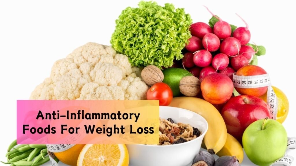 Top Anti-Inflammatory Foods To Boost Your Health And Support Weight Loss