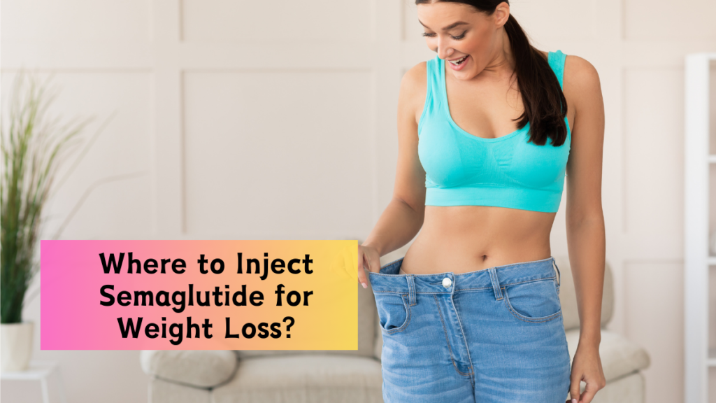 Where to Inject Semaglutide for Weight Loss?